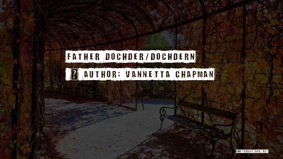 Vannetta Chapman Quotes: Father Dochder/dochdern
