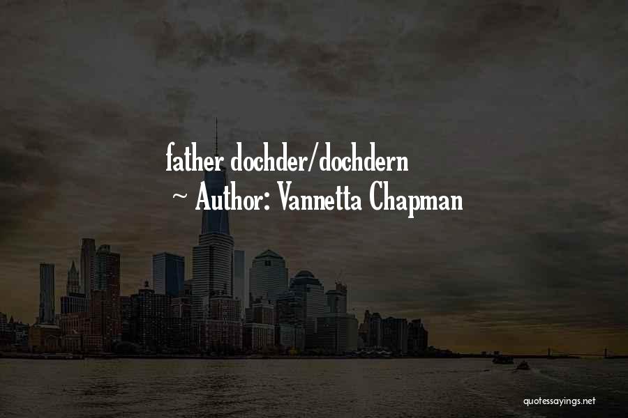 Vannetta Chapman Quotes: Father Dochder/dochdern