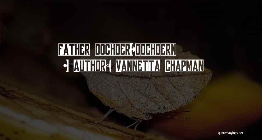 Vannetta Chapman Quotes: Father Dochder/dochdern