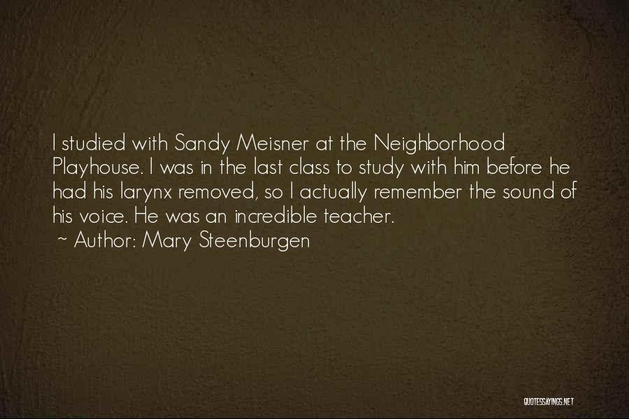 Mary Steenburgen Quotes: I Studied With Sandy Meisner At The Neighborhood Playhouse. I Was In The Last Class To Study With Him Before