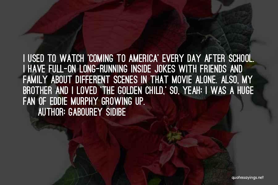 Gabourey Sidibe Quotes: I Used To Watch 'coming To America' Every Day After School. I Have Full-on Long-running Inside Jokes With Friends And