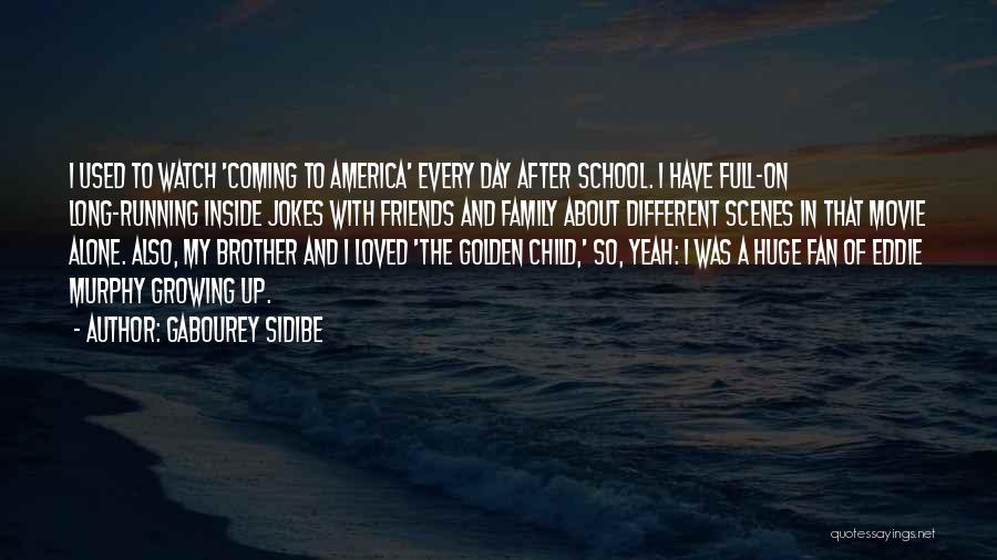 Gabourey Sidibe Quotes: I Used To Watch 'coming To America' Every Day After School. I Have Full-on Long-running Inside Jokes With Friends And