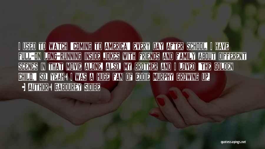 Gabourey Sidibe Quotes: I Used To Watch 'coming To America' Every Day After School. I Have Full-on Long-running Inside Jokes With Friends And