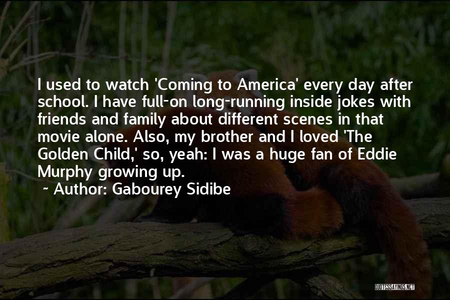 Gabourey Sidibe Quotes: I Used To Watch 'coming To America' Every Day After School. I Have Full-on Long-running Inside Jokes With Friends And