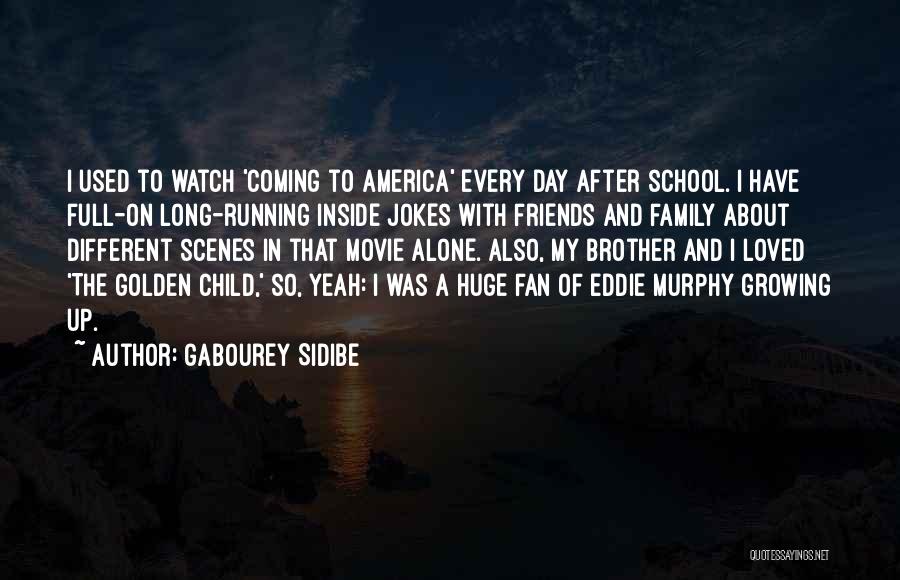 Gabourey Sidibe Quotes: I Used To Watch 'coming To America' Every Day After School. I Have Full-on Long-running Inside Jokes With Friends And