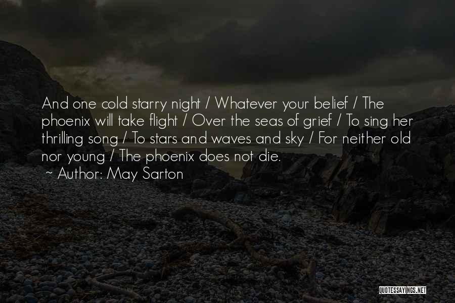 May Sarton Quotes: And One Cold Starry Night / Whatever Your Belief / The Phoenix Will Take Flight / Over The Seas Of