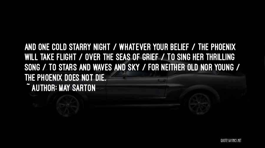 May Sarton Quotes: And One Cold Starry Night / Whatever Your Belief / The Phoenix Will Take Flight / Over The Seas Of