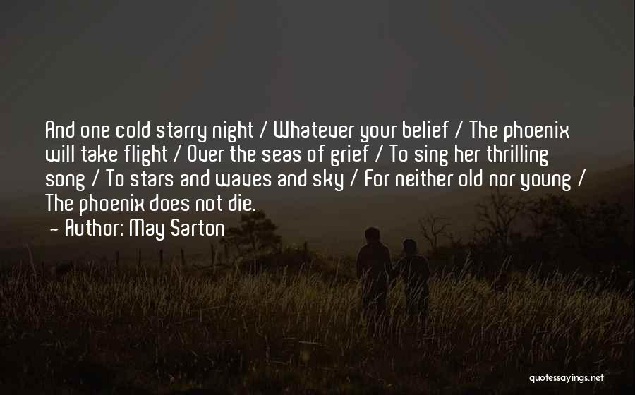 May Sarton Quotes: And One Cold Starry Night / Whatever Your Belief / The Phoenix Will Take Flight / Over The Seas Of