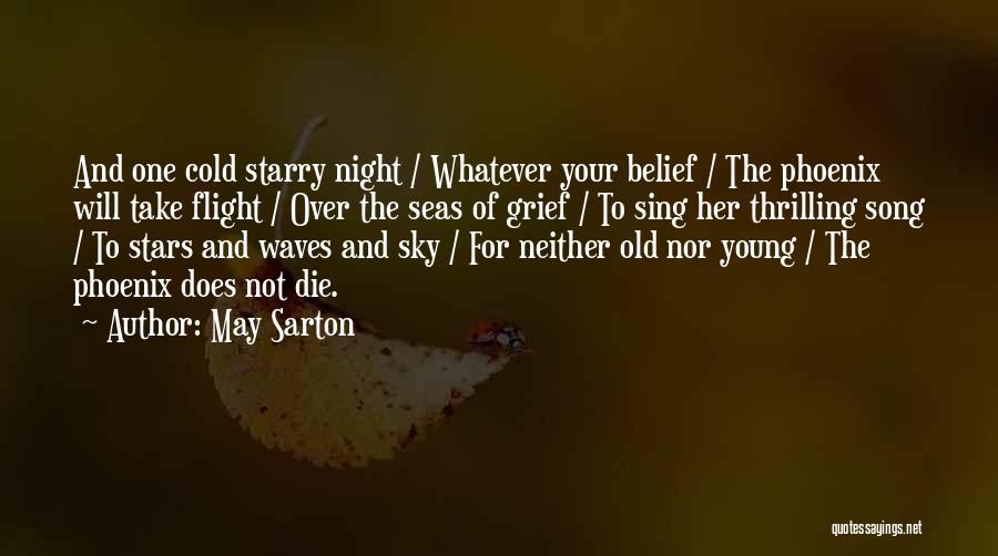 May Sarton Quotes: And One Cold Starry Night / Whatever Your Belief / The Phoenix Will Take Flight / Over The Seas Of