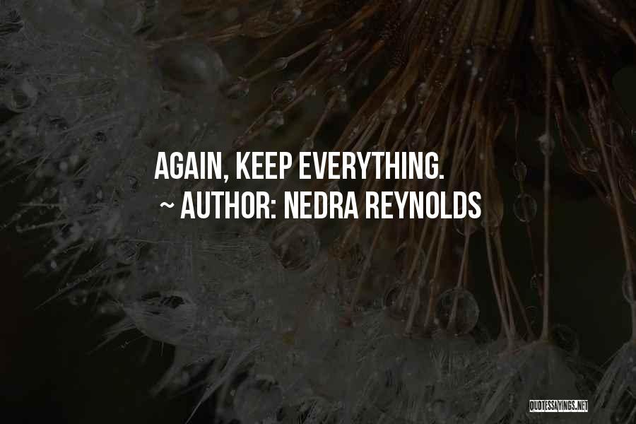 Nedra Reynolds Quotes: Again, Keep Everything.