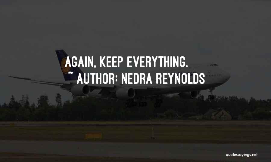 Nedra Reynolds Quotes: Again, Keep Everything.