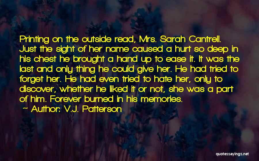 V.J. Patterson Quotes: Printing On The Outside Read, Mrs. Sarah Cantrell. Just The Sight Of Her Name Caused A Hurt So Deep In