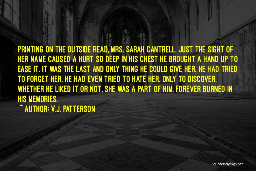 V.J. Patterson Quotes: Printing On The Outside Read, Mrs. Sarah Cantrell. Just The Sight Of Her Name Caused A Hurt So Deep In