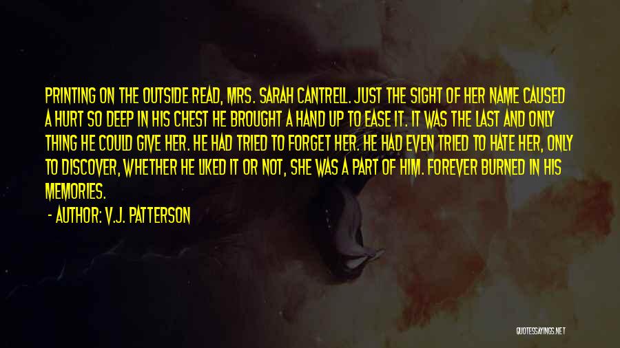 V.J. Patterson Quotes: Printing On The Outside Read, Mrs. Sarah Cantrell. Just The Sight Of Her Name Caused A Hurt So Deep In