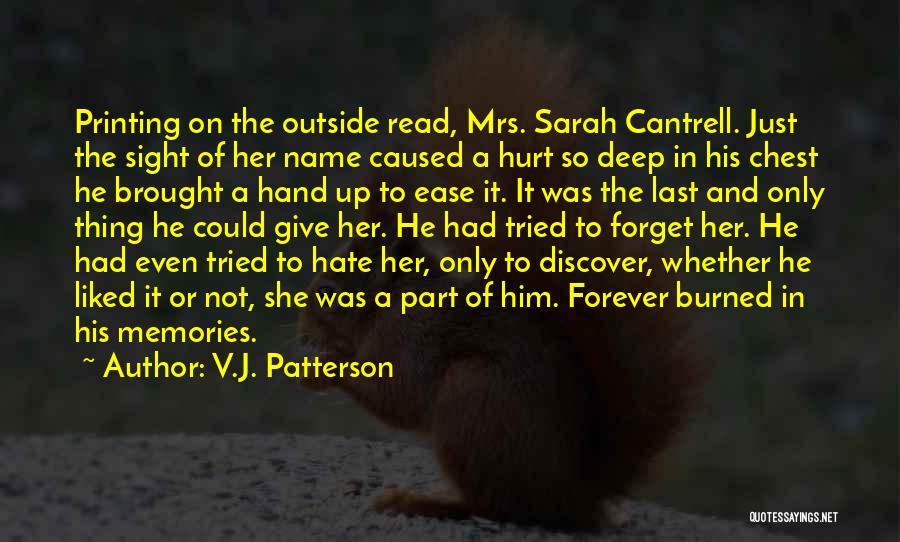 V.J. Patterson Quotes: Printing On The Outside Read, Mrs. Sarah Cantrell. Just The Sight Of Her Name Caused A Hurt So Deep In