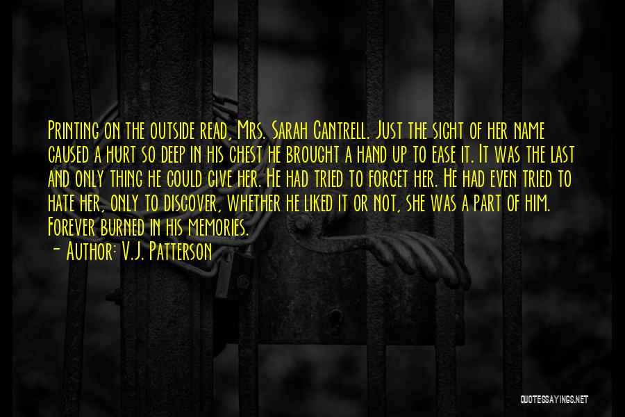 V.J. Patterson Quotes: Printing On The Outside Read, Mrs. Sarah Cantrell. Just The Sight Of Her Name Caused A Hurt So Deep In