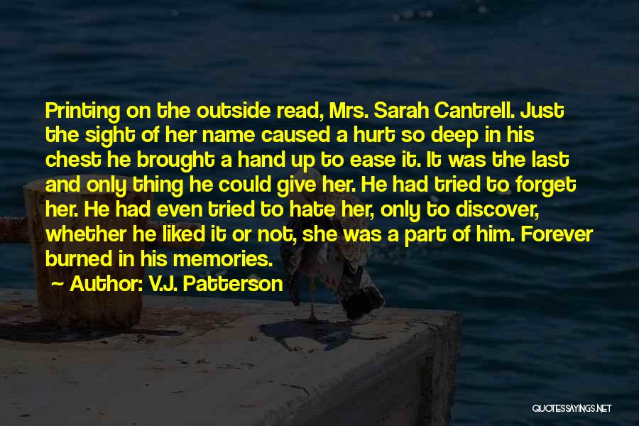 V.J. Patterson Quotes: Printing On The Outside Read, Mrs. Sarah Cantrell. Just The Sight Of Her Name Caused A Hurt So Deep In