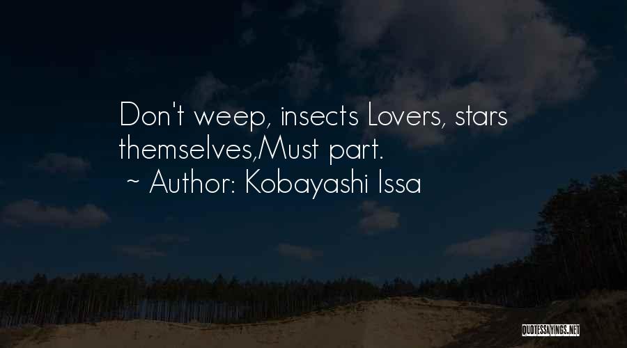 Kobayashi Issa Quotes: Don't Weep, Insects Lovers, Stars Themselves,must Part.