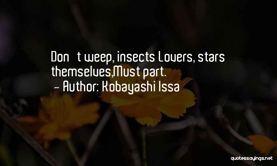 Kobayashi Issa Quotes: Don't Weep, Insects Lovers, Stars Themselves,must Part.