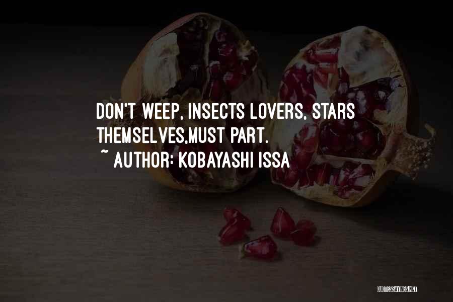 Kobayashi Issa Quotes: Don't Weep, Insects Lovers, Stars Themselves,must Part.