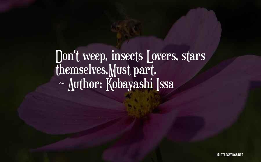 Kobayashi Issa Quotes: Don't Weep, Insects Lovers, Stars Themselves,must Part.