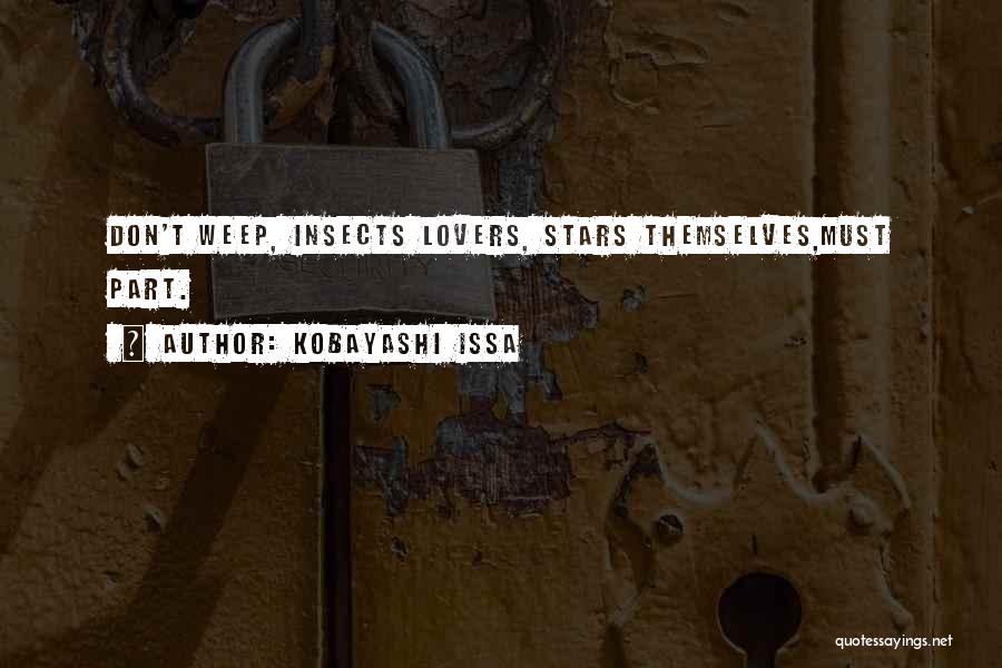 Kobayashi Issa Quotes: Don't Weep, Insects Lovers, Stars Themselves,must Part.