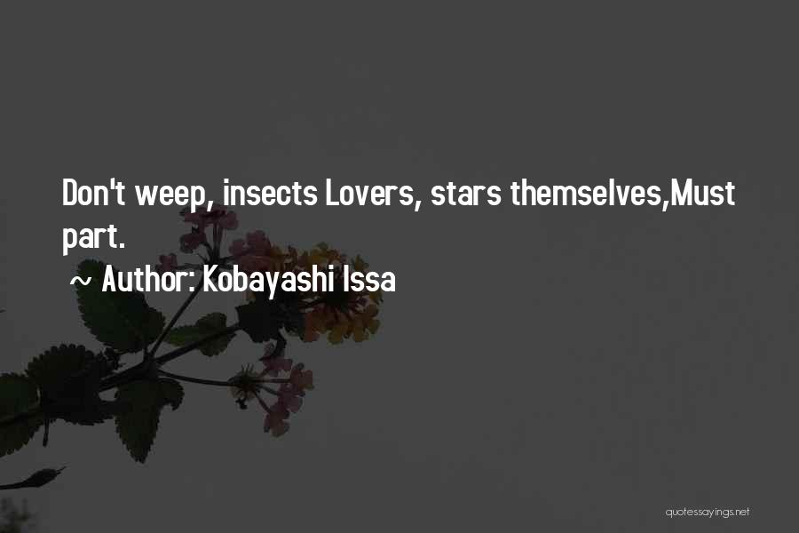 Kobayashi Issa Quotes: Don't Weep, Insects Lovers, Stars Themselves,must Part.