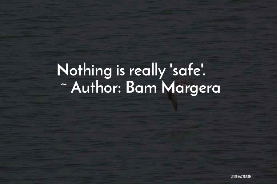 Bam Margera Quotes: Nothing Is Really 'safe'.