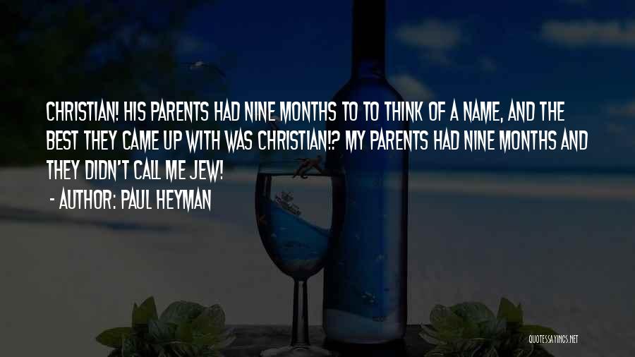 Paul Heyman Quotes: Christian! His Parents Had Nine Months To To Think Of A Name, And The Best They Came Up With Was