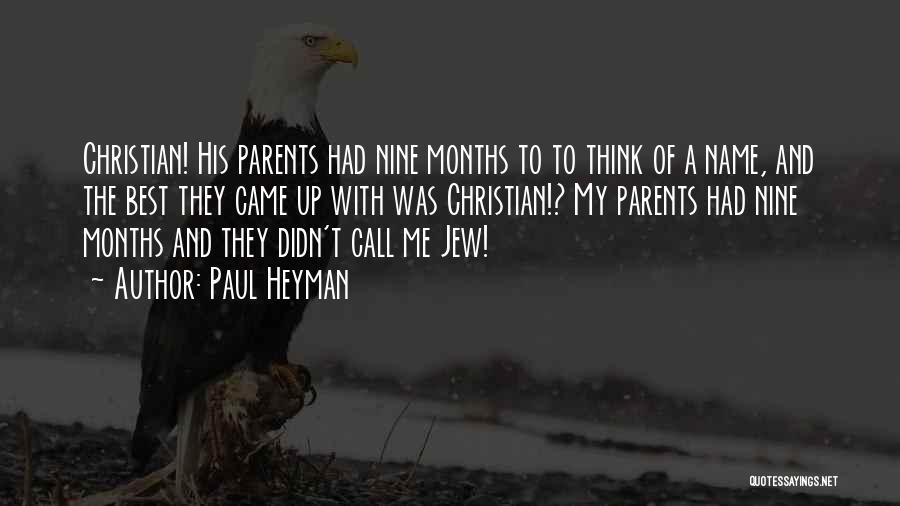 Paul Heyman Quotes: Christian! His Parents Had Nine Months To To Think Of A Name, And The Best They Came Up With Was