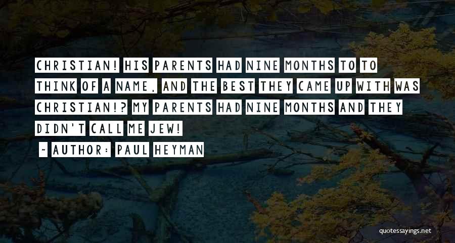 Paul Heyman Quotes: Christian! His Parents Had Nine Months To To Think Of A Name, And The Best They Came Up With Was