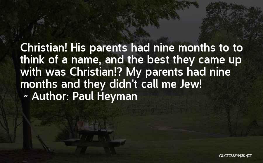 Paul Heyman Quotes: Christian! His Parents Had Nine Months To To Think Of A Name, And The Best They Came Up With Was