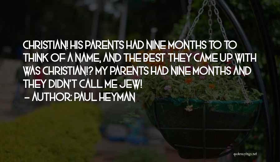 Paul Heyman Quotes: Christian! His Parents Had Nine Months To To Think Of A Name, And The Best They Came Up With Was