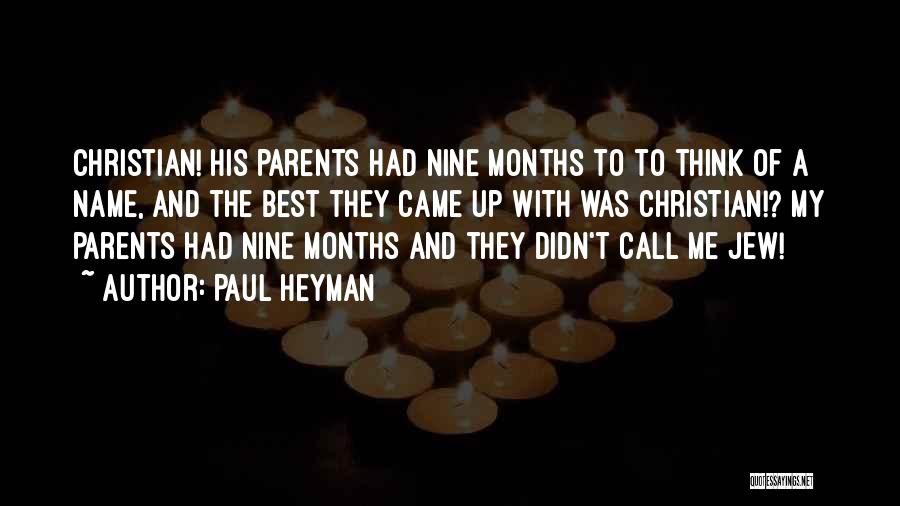 Paul Heyman Quotes: Christian! His Parents Had Nine Months To To Think Of A Name, And The Best They Came Up With Was