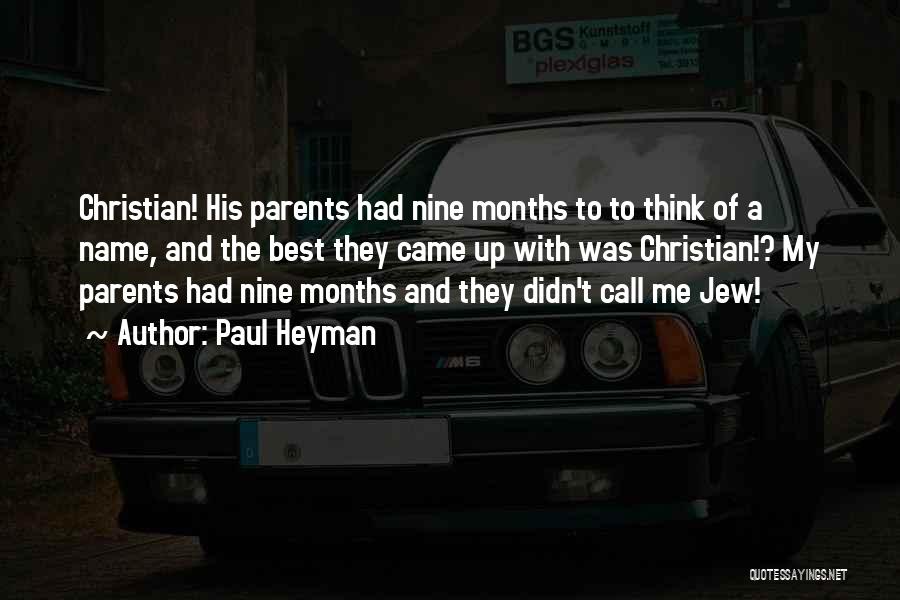 Paul Heyman Quotes: Christian! His Parents Had Nine Months To To Think Of A Name, And The Best They Came Up With Was