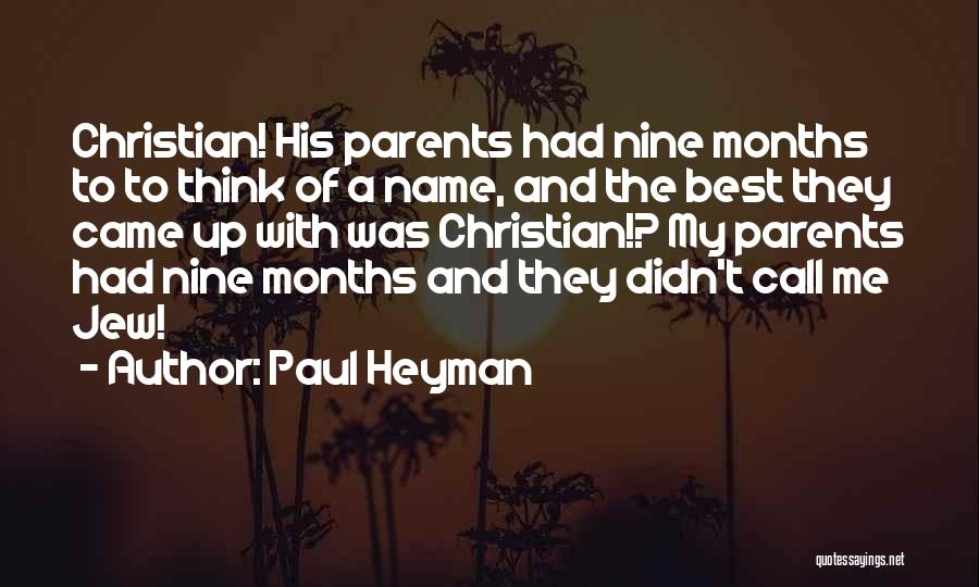 Paul Heyman Quotes: Christian! His Parents Had Nine Months To To Think Of A Name, And The Best They Came Up With Was