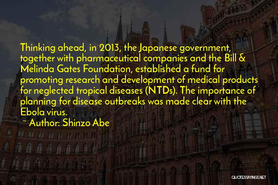 Shinzo Abe Quotes: Thinking Ahead, In 2013, The Japanese Government, Together With Pharmaceutical Companies And The Bill & Melinda Gates Foundation, Established A