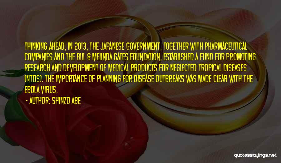 Shinzo Abe Quotes: Thinking Ahead, In 2013, The Japanese Government, Together With Pharmaceutical Companies And The Bill & Melinda Gates Foundation, Established A