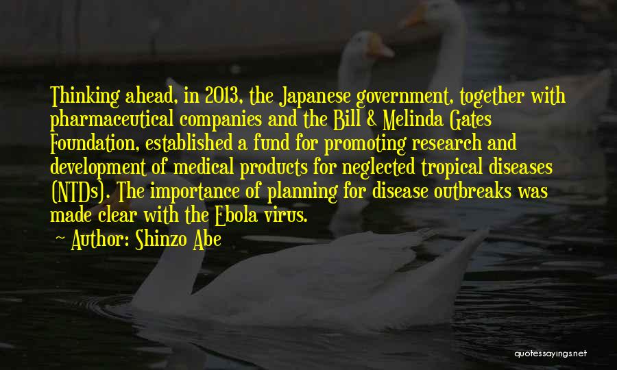 Shinzo Abe Quotes: Thinking Ahead, In 2013, The Japanese Government, Together With Pharmaceutical Companies And The Bill & Melinda Gates Foundation, Established A