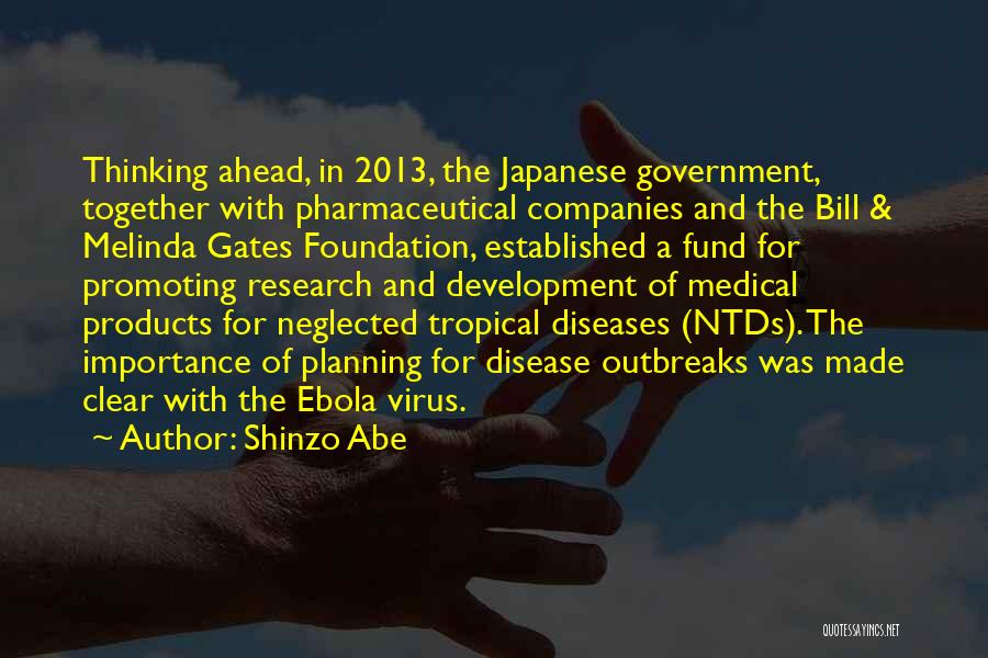 Shinzo Abe Quotes: Thinking Ahead, In 2013, The Japanese Government, Together With Pharmaceutical Companies And The Bill & Melinda Gates Foundation, Established A