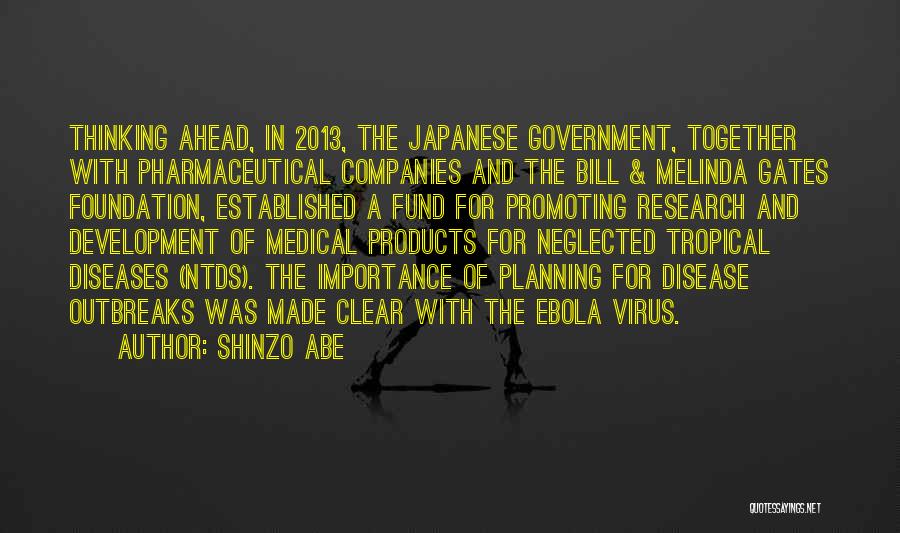 Shinzo Abe Quotes: Thinking Ahead, In 2013, The Japanese Government, Together With Pharmaceutical Companies And The Bill & Melinda Gates Foundation, Established A