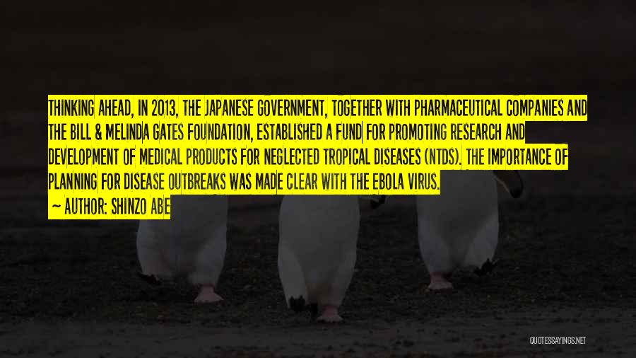 Shinzo Abe Quotes: Thinking Ahead, In 2013, The Japanese Government, Together With Pharmaceutical Companies And The Bill & Melinda Gates Foundation, Established A