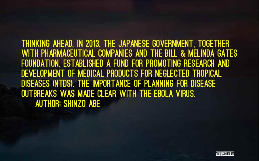 Shinzo Abe Quotes: Thinking Ahead, In 2013, The Japanese Government, Together With Pharmaceutical Companies And The Bill & Melinda Gates Foundation, Established A