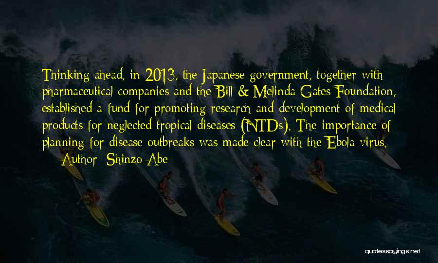 Shinzo Abe Quotes: Thinking Ahead, In 2013, The Japanese Government, Together With Pharmaceutical Companies And The Bill & Melinda Gates Foundation, Established A