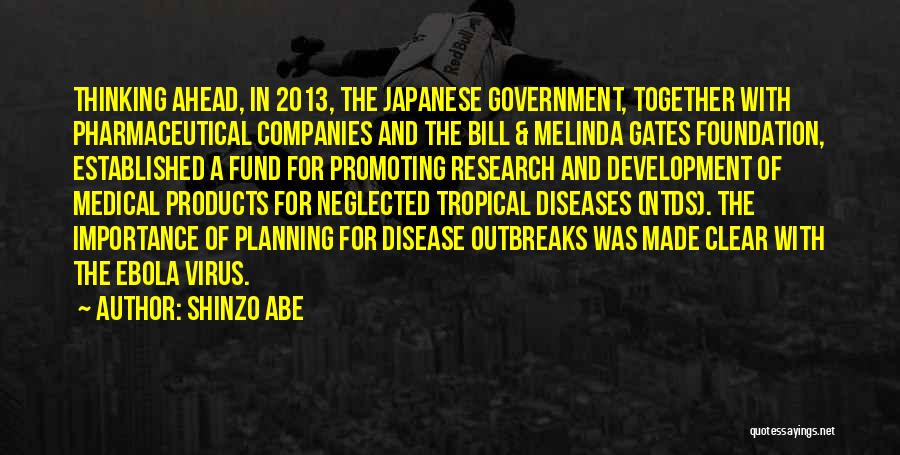 Shinzo Abe Quotes: Thinking Ahead, In 2013, The Japanese Government, Together With Pharmaceutical Companies And The Bill & Melinda Gates Foundation, Established A