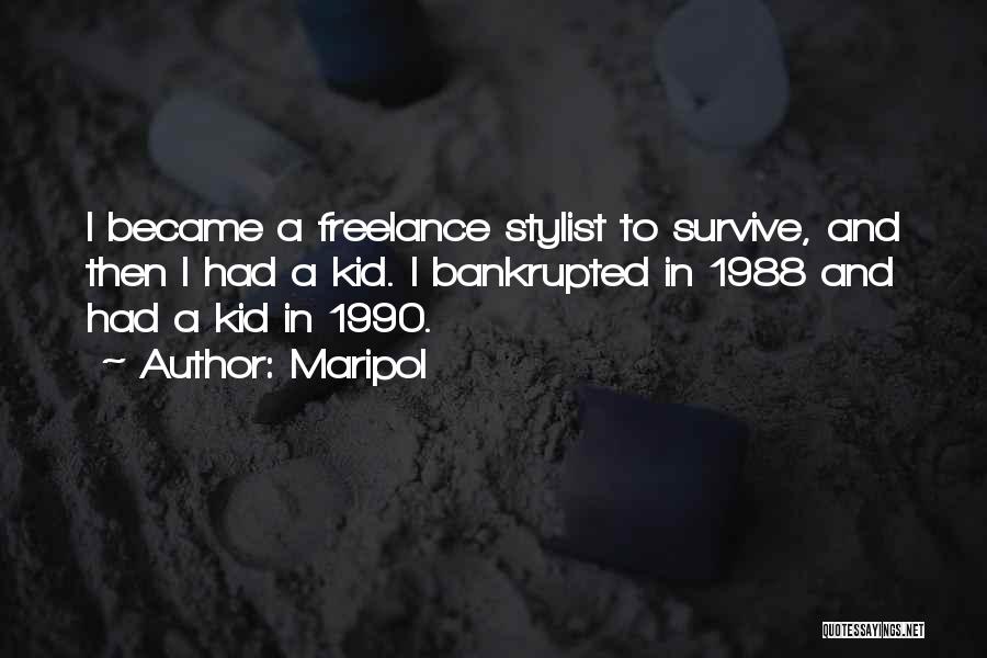 Maripol Quotes: I Became A Freelance Stylist To Survive, And Then I Had A Kid. I Bankrupted In 1988 And Had A