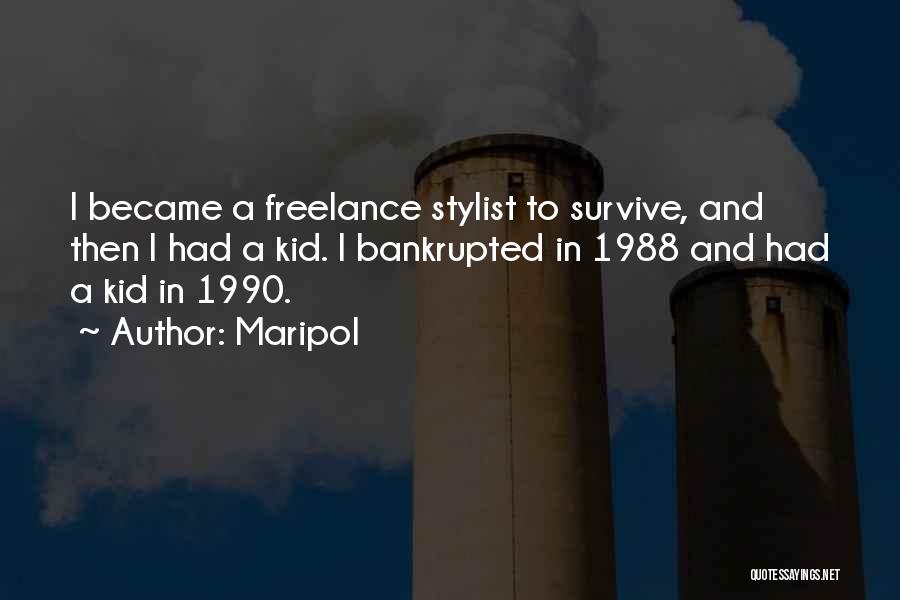 Maripol Quotes: I Became A Freelance Stylist To Survive, And Then I Had A Kid. I Bankrupted In 1988 And Had A
