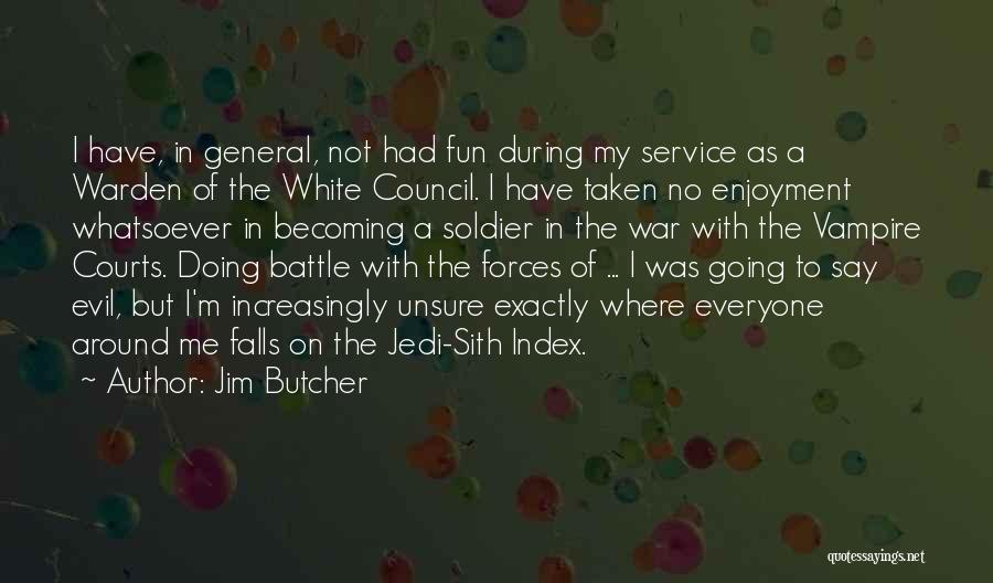 Jim Butcher Quotes: I Have, In General, Not Had Fun During My Service As A Warden Of The White Council. I Have Taken