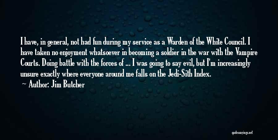 Jim Butcher Quotes: I Have, In General, Not Had Fun During My Service As A Warden Of The White Council. I Have Taken