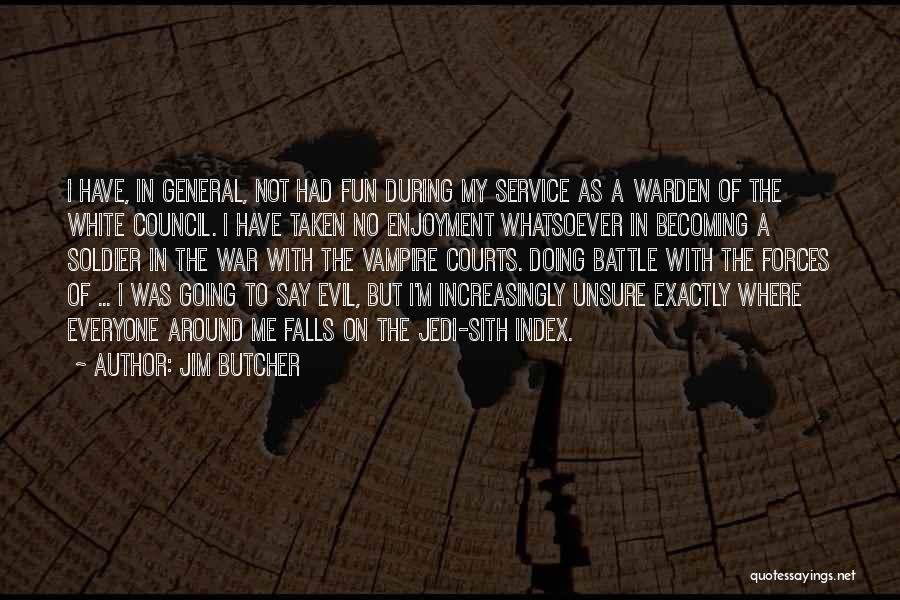 Jim Butcher Quotes: I Have, In General, Not Had Fun During My Service As A Warden Of The White Council. I Have Taken